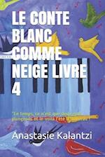 Le Conte Blanc Comme Neige Livre 4