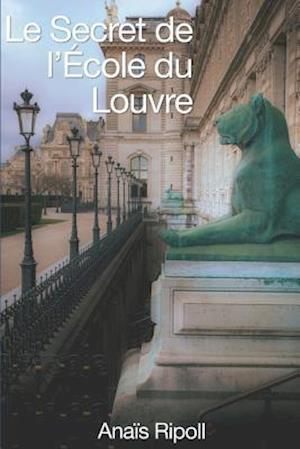 Le Secret de l'Ecole Du Louvre