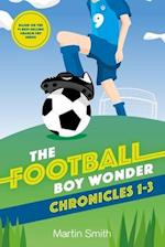 The Football Boy Wonder Chronicles 1-3: Football books for kids 7-12 