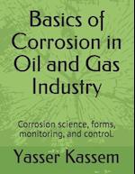 Basics of Corrosion in Oil and Gas Industry: Corrosion science, forms, monitoring, and control. 