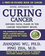 Novel Approach to Curing Cancer: Exposed fatal flaws in the cancer treatment model 