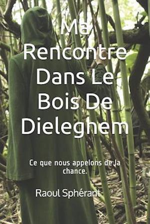 Ma Rencontre Dans Le Bois de Dieleghem