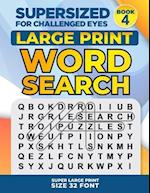 SUPERSIZED FOR CHALLENGED EYES, Book 4: Super Large Print Word Search Puzzles 