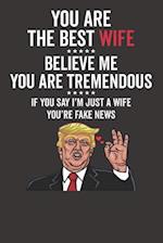 You Are the Best Wife &#9734;&#9734;&#9734;&#9734;&#9734; Believe Me You Are Tremendous &#9734;&#9734;&#9734;&#9734;&#9734; If You Say I'm Just a Wife