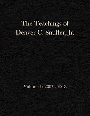 The Teachings of Denver C. Snuffer, Jr. Volume 1