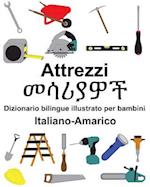 Italiano-Amarico Attrezzi/&#4632;&#4659;&#4650;&#4843;&#4814;&#4733; Dizionario Bilingue Illustrato Per Bambini