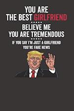 You Are the Best Girlfriend &#9734;&#9734;&#9734;&#9734;&#9734; Believe Me You Are Tremendous &#9734;&#9734;&#9734;&#9734;&#9734; If You Say I'm Just