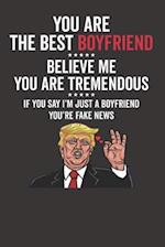 You Are the Best Boyfriend &#9734;&#9734;&#9734;&#9734;&#9734; Believe Me You Are Tremendous &#9734;&#9734;&#9734;&#9734;&#9734; If You Say I'm Just a