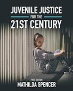 Juvenile Justice for the 21st Century