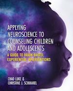 Applying Neuroscience to Counseling Children and Adolescents