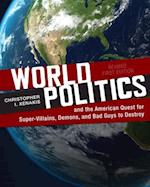 World Politics and the American Quest for Super-Villains, Demons, and Bad Guys to Destroy 