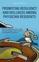 Promoting Resiliency and Wellness Among Physician Residents