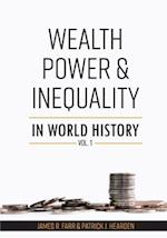 Wealth, Power and Inequality in World History Vol. 1