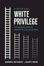 White Privilege: The Persistence of Racial Hierarchy in a Culture of Denial 