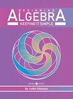 Beginning Algebra: Keeping it Simple 