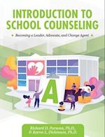 Introduction to School Counseling: Becoming a Leader, Advocate, and Change Agent 