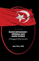 Elijah Muhammad-Original Man Know Thyself: A Pedagogy for Black Liberation 