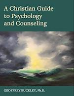 Christian Guide to Psychology and Counseling