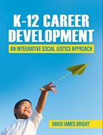 K-12 Career Development: An Integrative Social Justice Approach 