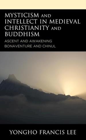 Mysticism and Intellect in Medieval Christianity and Buddhism