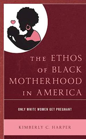 The Ethos of Black Motherhood in America