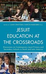 Jesuit Education at the Crossroads