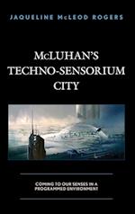 McLuhan's Techno-Sensorium City