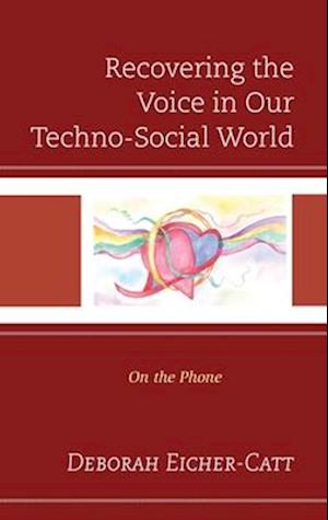 Recovering the Voice in Our Techno-Social World