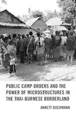 Public Camp Orders and the Power of Microstructures in the Thai-Burmese Borderland