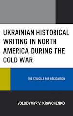 Ukrainian Historical Writing in North America during the Cold War