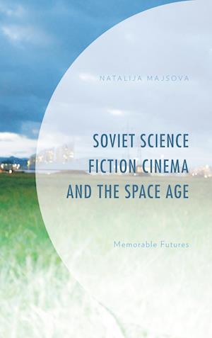 Soviet Science Fiction Cinema and the Space Age