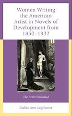 Women Writing the American Artist in Novels of Development from 1850-1932