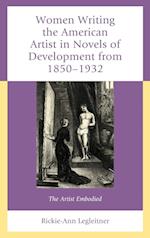 Women Writing the American Artist in Novels of Development from 1850-1932