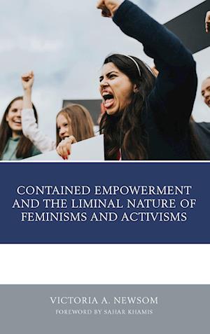 Contained Empowerment and the Liminal Nature of Feminisms and Activisms