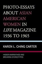 Photo-Essays about Asian American Women in Life Magazine 1936 to 1965