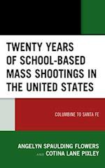 Twenty Years of School-Based Mass Shootings in the United States