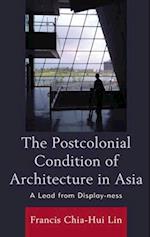 The Postcolonial Condition of Architecture in Asia