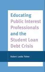 Educating Public Interest Professionals and the Student Loan Debt Crisis