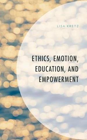 Ethics, Emotion, Education, and Empowerment