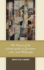 The Poetics of the Avant-garde in Literature, Arts, and Philosophy