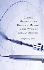 Global Migrancy and Diasporic Memory in the work of Salman Rushdie