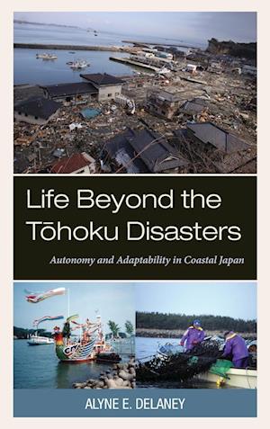 Life Beyond the Tohoku Disasters