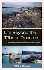 Life Beyond the Tohoku Disasters