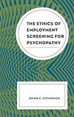 The Ethics of Employment Screening for Psychopathy