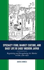 Specialty Food, Market Culture, and Daily Life in Early Modern Japan