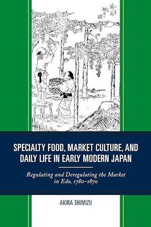 Specialty Food, Market Culture, and Daily Life in Early Modern Japan