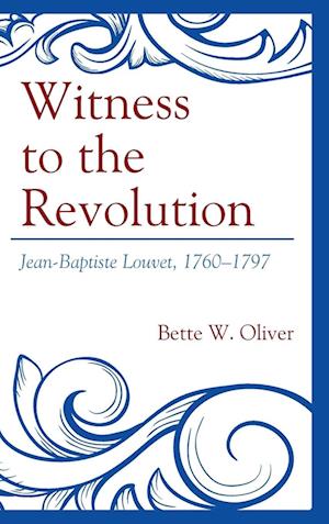 Witness to the Revolution: Jean-Baptiste Louvet, 1760-1797