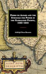 Pedro de Alfaro and the Struggle for Power in the Globalized Pacific, 1565-1644