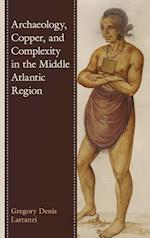 Archaeology, Copper, and Complexity in the Middle Atlantic Region