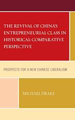 The Revival of China's Entrepreneurial Class in Historical-Comparative Perspective